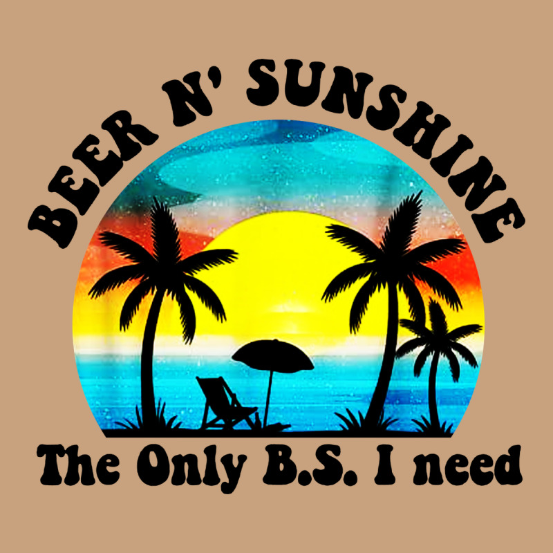 Beer N' Sunshine The Only B.s. I Need Vintage Tee by artisFamous | Teevron