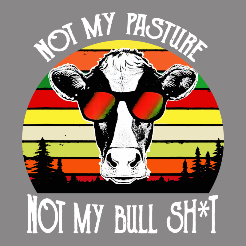 Vintage Not My Pasture Not My Bull Cow Vintage Tee by artisFamous | Teevron