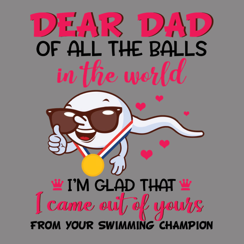 Dear Dad Of All The Balls In The World I’m Glad That I Came Out Of Y Vintage Tee by artisFamous | Teevron