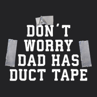 Don't Worry Dad Has Duct Tape Funny Saying Gift T Shirt Vintage Tee | Teevron