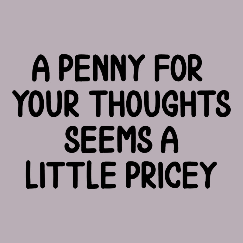 Funny, Penny For Your Thoughts Vintage Tee by artisFamous | Teevron