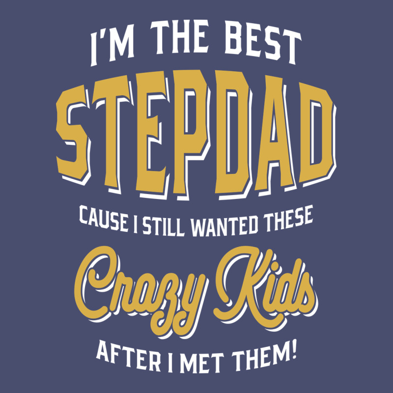 I'm The Best Stepdad | Father's Day Vintage Tee by artisFamous | Teevron