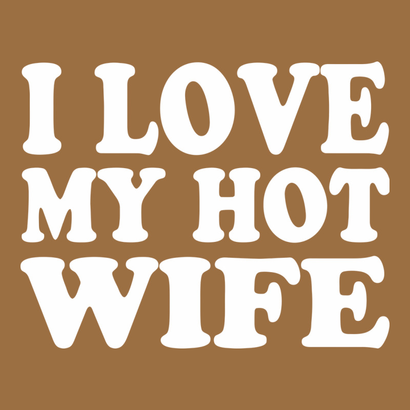 I Love My Hot Wife Vintage Tee by artisFamous | Teevron