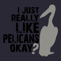 I Just Really Like Pelicans Okay Vintage Tee | Teevron
