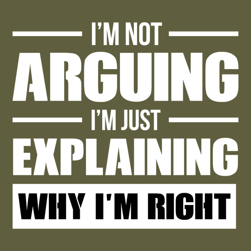 I'm Not Arguing I'm Just Explaining Why I'm Right Funny Vintage Tee by artisFamous | Teevron