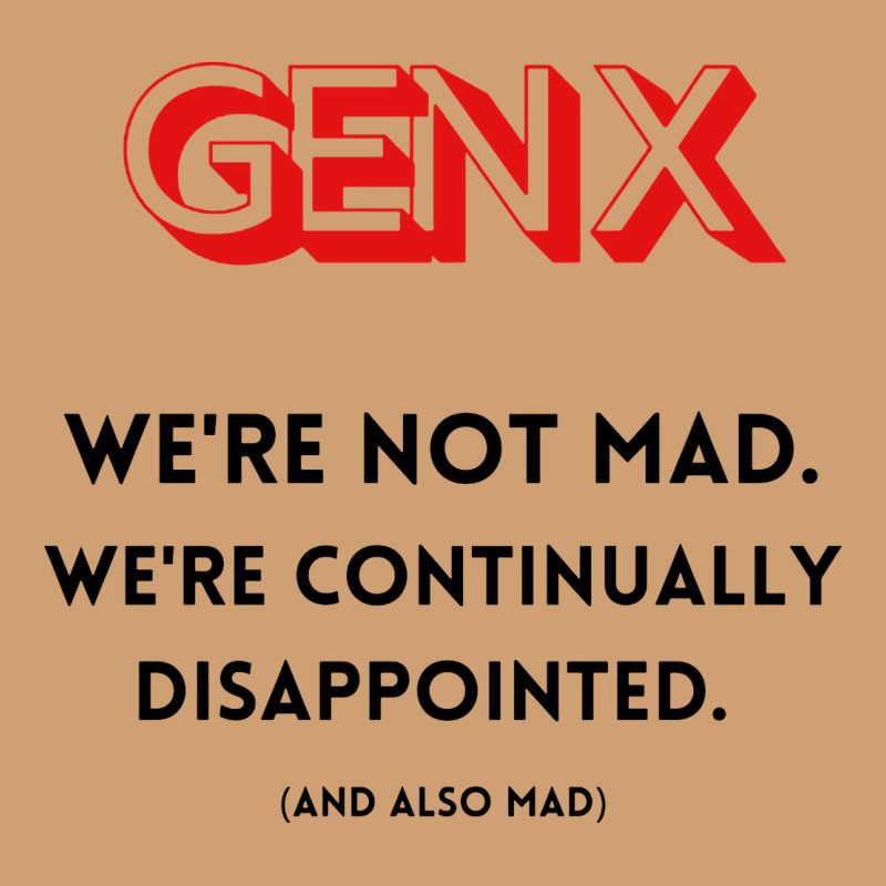Genx Were Not Mad Vintage Tee by artisFamous | Teevron