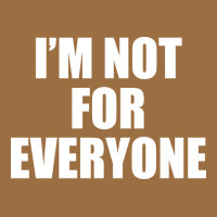 I'm Not For Everyone Funny Vintage Tee | Teevron