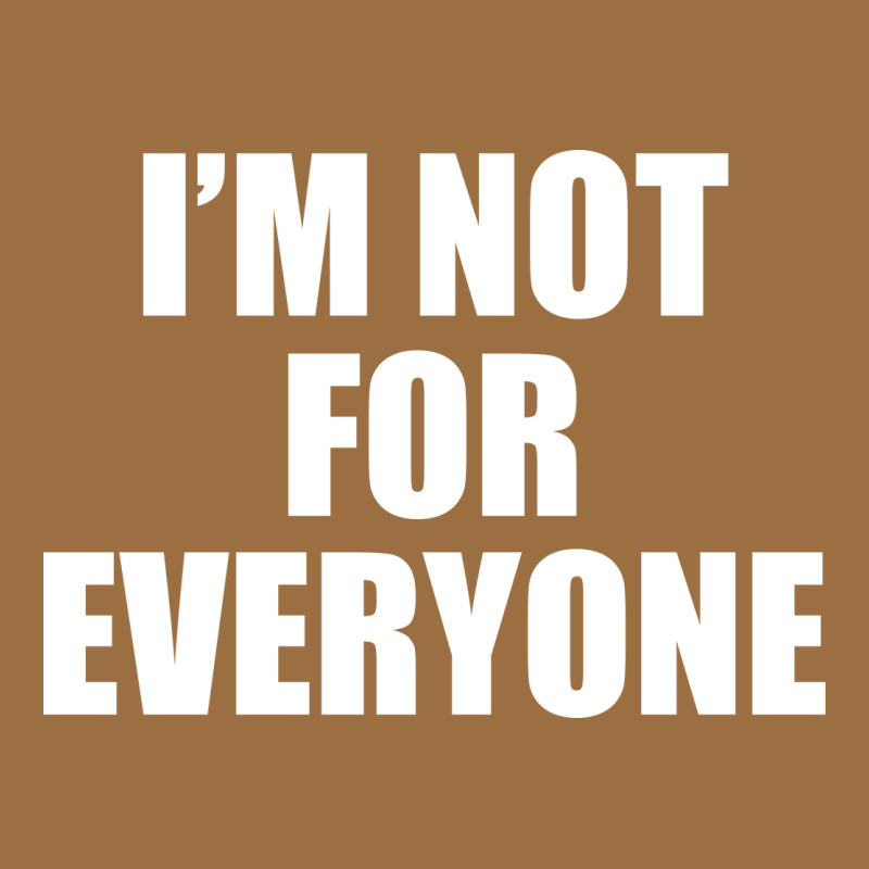 I'm Not For Everyone Funny Vintage Tee by artisFamous | Teevron