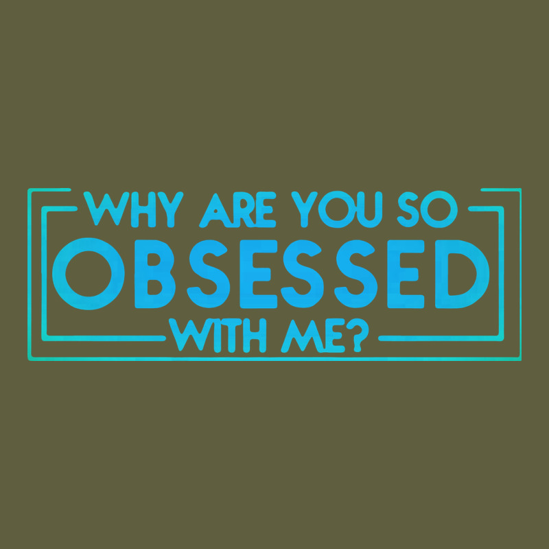 Why Are You So Obsessed With Me Vintage Tee by artisFamous | Teevron