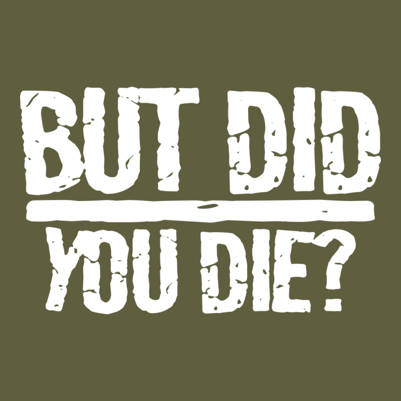 But Did You Die Vintage Tee by artisFamous | Teevron