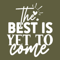 The Best Is Yet To Come Shirt Vintage Tee | Teevron
