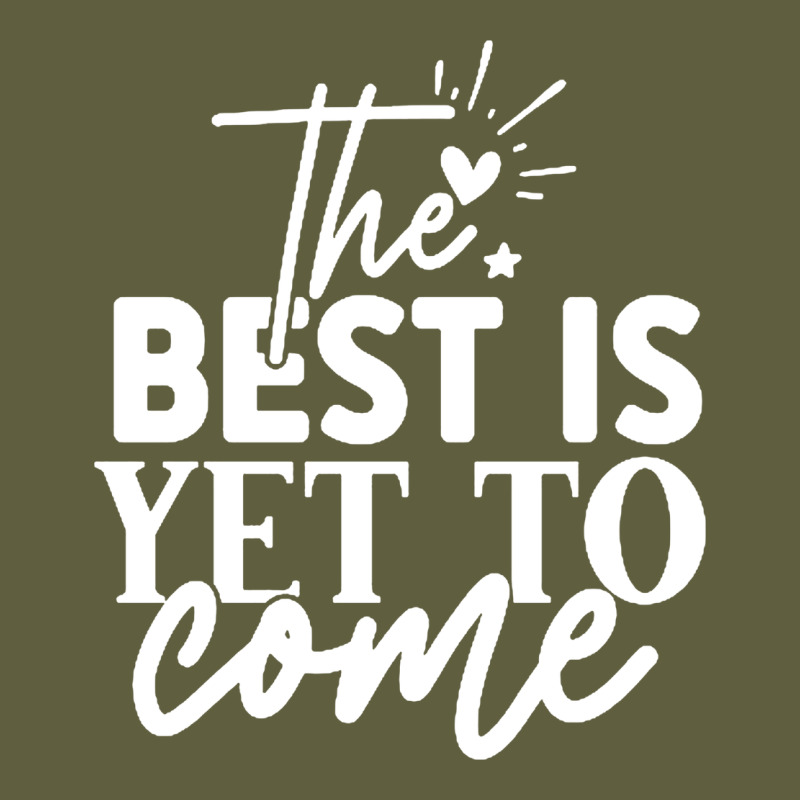 The Best Is Yet To Come Shirt Vintage Tee by artisFamous | Teevron