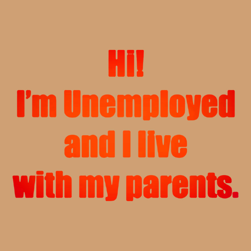 I'm Unemployed And I Live With My Parents Vintage Tee by artisFamous | Teevron