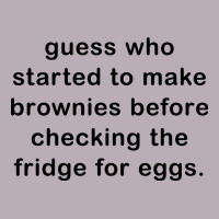 Guess Who Started To Make Brownies Vintage Tee | Teevron