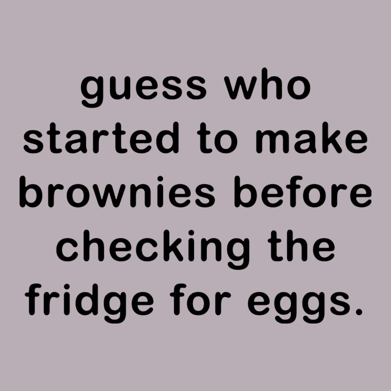 Guess Who Started To Make Brownies Vintage Tee by artisFamous | Teevron
