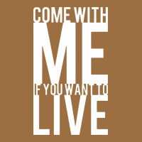 Come With Me If You Want To Live Vintage Tee | Teevron