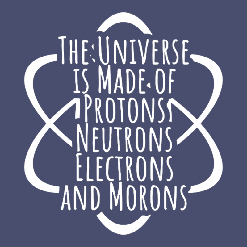 Funny Science Geek Universe Is Made Of Morons White Vintage Tee by artisFamous | Teevron