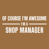 I'm Awesome I'm A Shop Manager Vintage Tee | Teevron