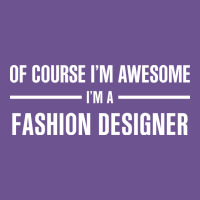 I'm Awesome I'm A Fashion Designer Vintage Tee | Teevron