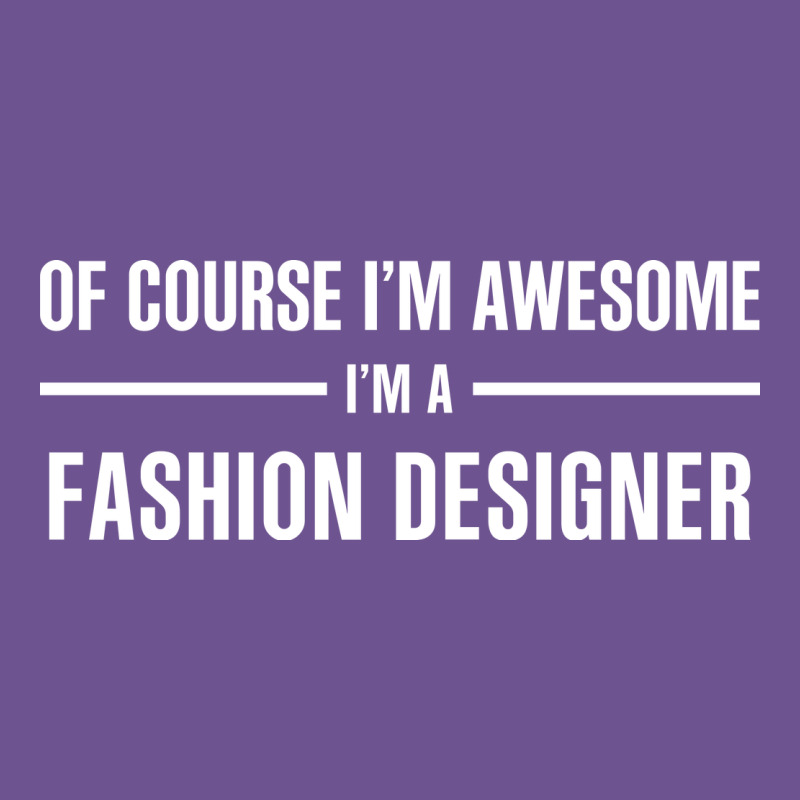 I'm Awesome I'm A Fashion Designer Vintage Tee by artisFamous | Teevron