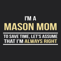 I'm A Mason Mom, I'm Always Right. Mother's Day Gift Vintage Tee | Teevron