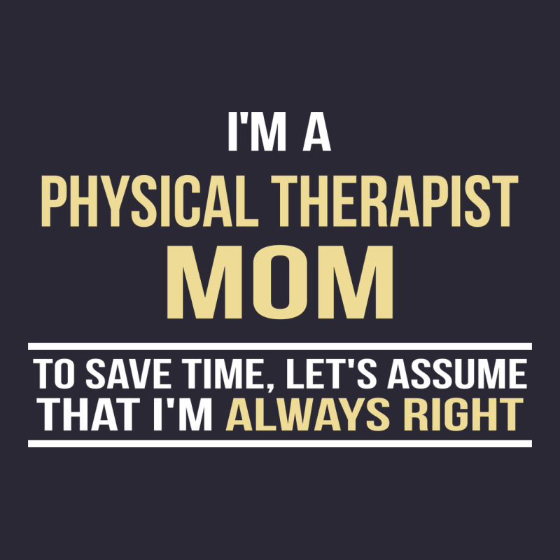 I'm A Physical Therapist Mom, I'm Always Right Vintage Tee by artisFamous | Teevron