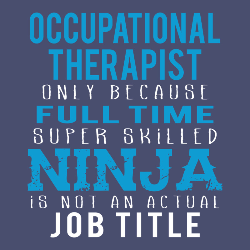 Occupational Therapist Because Ninja Is Not A Job Title Vintage Tee by DesigneFamous | Teevron