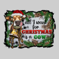 All I Want For Christmas Is A Cow Premium Tee | Teevron