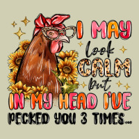 I May Look Calm But In My Head I've Pecked You Heavy Core Tee | Teevron