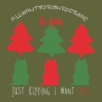 All Want For Christmas Is You Just Kidding I Want Cats Classic Tee | Teevron
