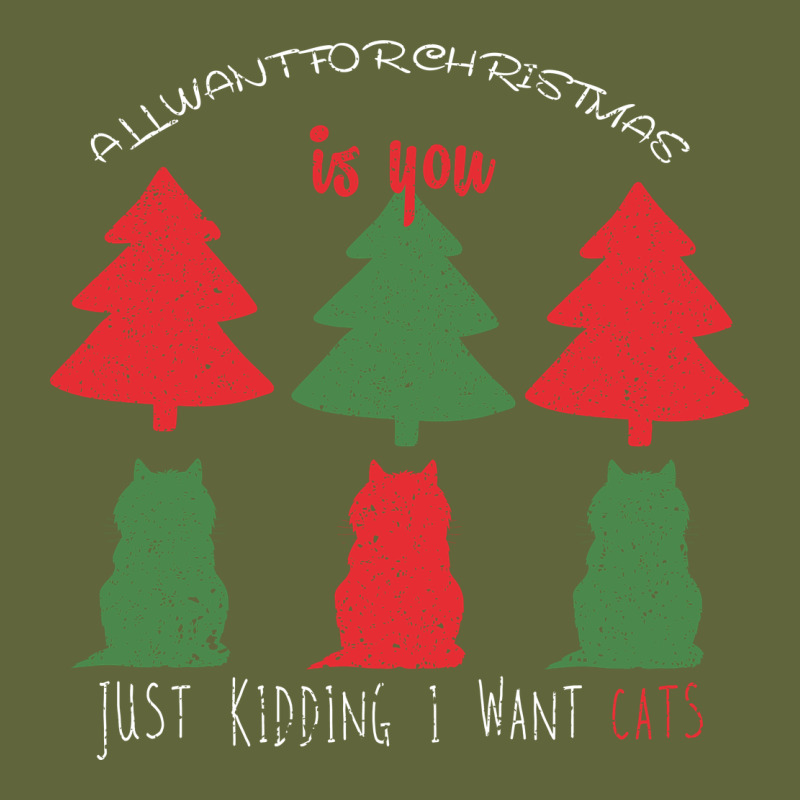 All Want For Christmas Is You Just Kidding I Want Cats Classic Tee by Bettercallsaul | Teevron