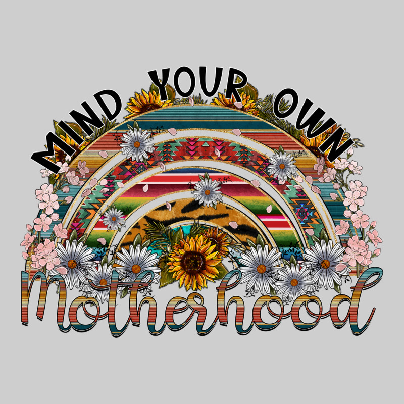 Mind Your Own Motherhood Premium Sweatshirt by SublimationCraftShop | Teevron