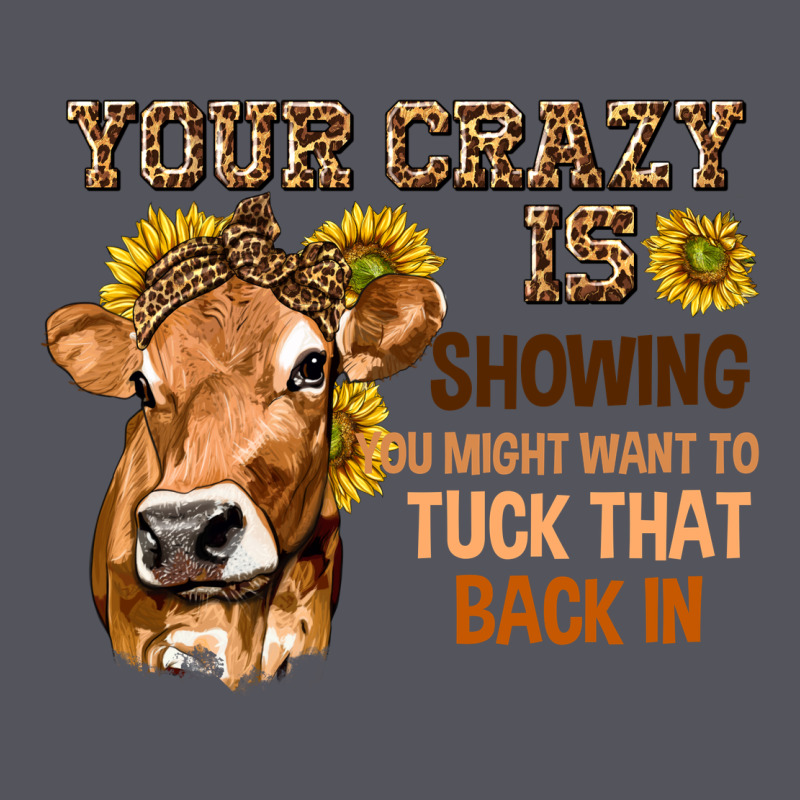 Your Crazy Is Showing You Vintage Hoodie by texasbilliewilder | Teevron