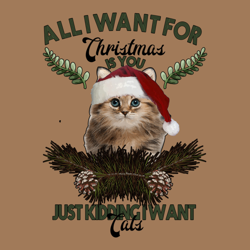 All I Want For Christmas Is You Just Kidding I Want Cats Classic Tee by Bettercallsaul | Teevron