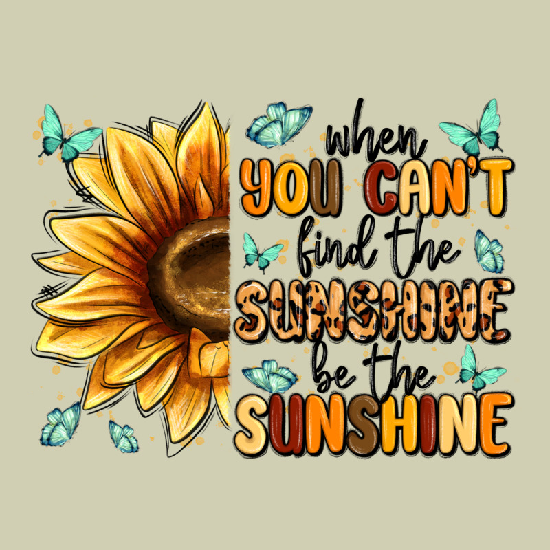 When You Can't Find The Sunshine Be The Sunshine Heavy Core Tee by MaliasSmallBusiness | Teevron
