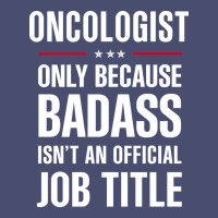 Oncologist Because Badass Isn't A Job Title Cool Gift Vintage Tee | Teevron