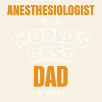 Anesthesiologist By Day Worlds Best Dad By Night Fathers Day Vintage Tee | Teevron