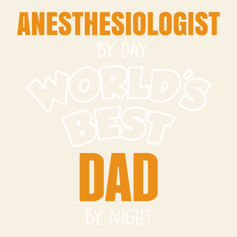 Anesthesiologist By Day Worlds Best Dad By Night Fathers Day Vintage Tee by linhVisuals | Teevron