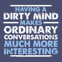 Having A Dirty Mind Makes Ordinary Conversations Much More Interesting Vintage Tee | Teevron