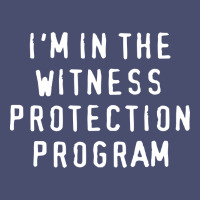 I'm In The Witness Protection Program Vintage Tee | Teevron