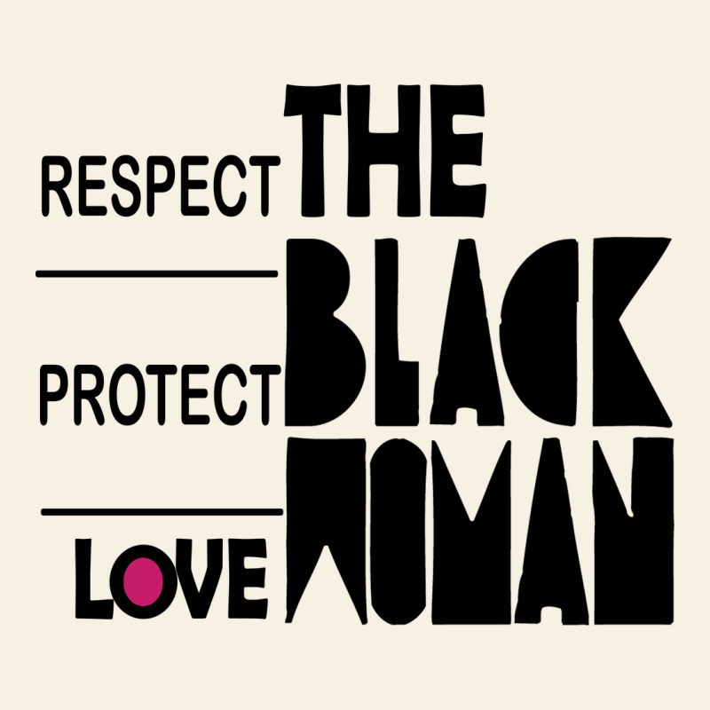 Respect Protect Love The Black Woman Vintage Tee by linhVisuals | Teevron