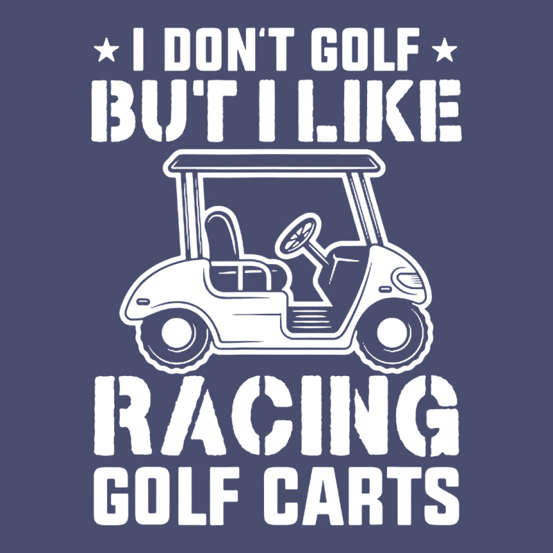 I Don't Golf But I Like Racing Golf Carts Vintage Tee by linhVisuals | Teevron