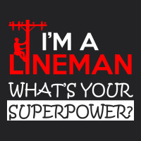 Im A Lineman Whats Your Superpower Vintage Tee | Teevron