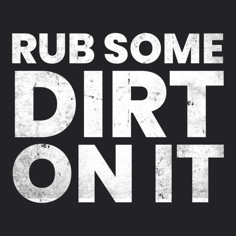 Vintage Funny Shirts For Men, Rub Some Dirt On It Long Sleeve T Shirt Vintage Tee by linhVisuals | Teevron
