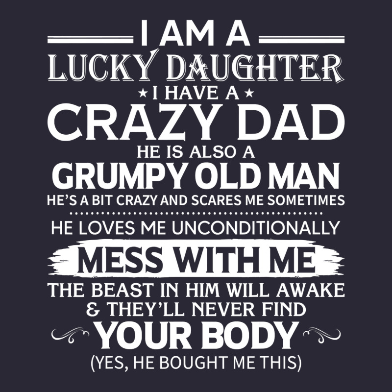 I Am A Lucky Daughter I Have A Crazy Dad Grumpy Old Man T Shirt Vintage Tee by linhVisuals | Teevron