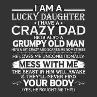 i am a lucky daughter i have a crazy dad grumpy old man t shirt | Teevron