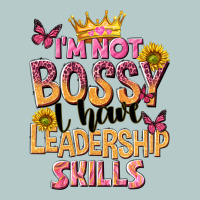Im Not Bossy I Just Have Leadership Skills Heavy Core Tee | Teevron