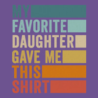 My Favorite Daughter Gave Me This Shirt Father's Day Pullover Hoodie Vintage Tee | Teevron