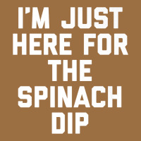 Foodie Appetizer I'm Just Here For The Spinach Dip Premium T Shirt Vintage Tee | Teevron