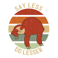 say less do lesser funny sloth | Teevron